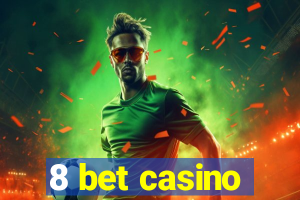 8 bet casino